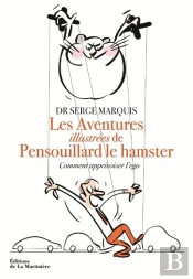 Les Aventures De Pensouillard Le Hamster - Comment Apprivoiser L'Ego