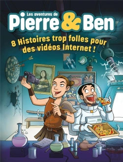 Bertrand.pt - Les Aventures De Pierre & Ben : 8 Histoires Trop Folles Pour Des Vidéos Internet !
