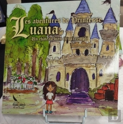 Bertrand.pt - Les Aventures De Princesse Luana : Tome 1 Un Château Bien (Trop) Rempli