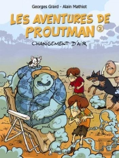 Les Aventures De Proutman Tome 2 : Changement D'Air
