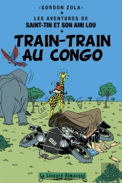 Les Aventures De Saint-Tin Et Son Ami Lou Tome 17 : Train-Train Au Congo