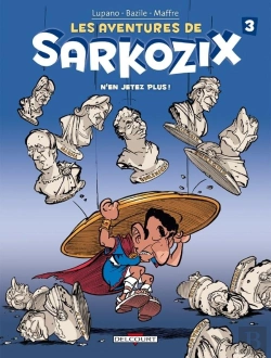 Bertrand.pt - Les Aventures De Sarkozix Tome 3 ; N'En Jetez Plus !