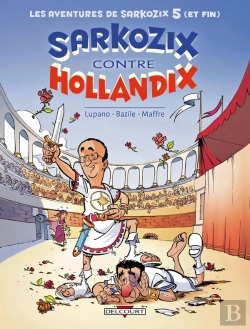 Bertrand.pt - Les Aventures De Sarkozix Tome 5 ; Sarkozix Contre Hollandix
