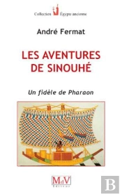 Les Aventures De Sinouhé ; Un Fidèle De Pharaon