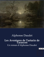 Les Aventures De Tartarin De Tarascon - Un Roman D'Alphonse Daudet