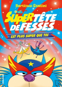 Bertrand.pt - Les Aventures De Tête De Fesses Tome 4 : Super Tête De Fesses Est Plus Super Que Toi