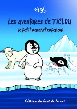 Bertrand.pt - Les Aventures De Ticlou : Le Petit Manchot Empereur