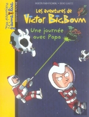 Les Aventures De Victor Big Boum T.2 ; Une Journée Avec Papa