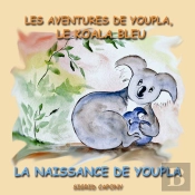 Les Aventures De Youpla Le Koala Bleu ; La Naissance De Youpla