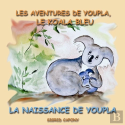 Bertrand.pt - Les Aventures De Youpla Le Koala Bleu ; La Naissance De Youpla