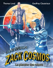 Les Aventures De Zack Cosmos Et La Planète Des Robots