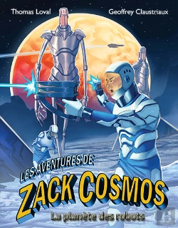 Bertrand.pt - Les Aventures De Zack Cosmos Et La Planète Des Robots