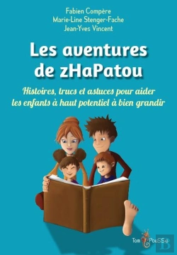 Bertrand.pt - Les Aventures De Zhapatou ; Histoires, Trucs Et Astuces Pour Aider Les Enfants À Haut Potentiel À Bien Grandir