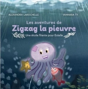 Les Aventures De Zigzag La Pieuvre : Une Étoile Filante Pour Estelle