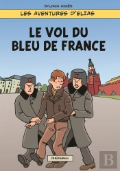 Les Aventures D'Elias - T01 - Le Vol Du Bleu De France - Revue Et Corrigee - Les Aventures D'Elias