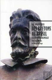 Les Aventures Des Bretons Au Brésil À L'Époque Coloniale
