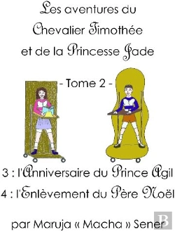 Bertrand.pt - Les Aventures Du Chevalier Timothée Et De La Princesse Jade T.2 ; L'Anniversaire Du Prince Agil ; L'Enlèvement Du Père Noël