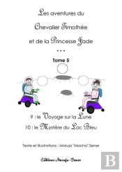 Les Aventures Du Chevalier Timothee Et De La Princesse Jade - T.5