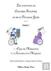 Les Aventures Du Chevalier Timothée Et De La Princesse Jade ;  Tome 1