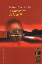 Les Aventures Du Juge Ti Tome 1 ; Les Débuts Du Juge Ti