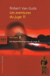 Les Aventures Du Juge Ti Tome 3 ; Les Nouvelles Enquêtes Du Juge Ti