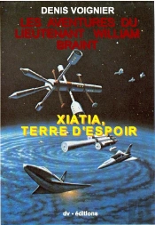 Les Aventures Du Lieutenant William Braint Tome 1 ; Xiatia, Terre D'Espoir