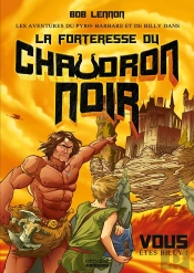 Les Aventures Du Pyro-Barbare Et De Billy - Tome 1la Forteresse Du Chaudron Noir