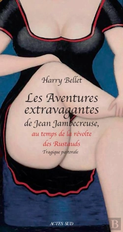 Bertrand.pt - Les Aventures Extravagantes De Jean Jambecreuse, Au Temps De La Révolte Des Rustauds ; Tragique Pastorale