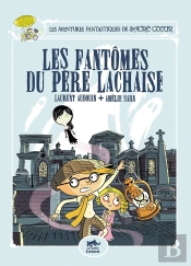 Les Aventures Fantastiques De Sacré Coeur Tome 1 : Les Fantômes Du Père Lachaise