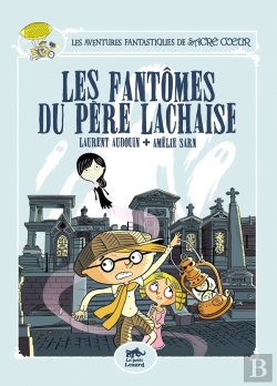Bertrand.pt - Les Aventures Fantastiques De Sacré Coeur Tome 1 : Les Fantômes Du Père Lachaise