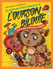 Les Aventures Inter-Sidérantes De L'Ourson Biloute Tome 1 : La Baraque À Frites De L'Espace