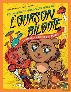 Bertrand.pt - Les Aventures Inter-Sidérantes De L'Ourson Biloute Tome 1 : La Baraque À Frites De L'Espace