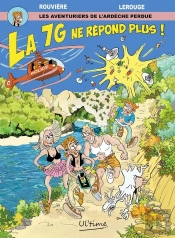 Les Aventuriers De L'Ardèche Perdue : La 7g Ne Répond Plus !