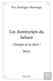 Les Aventuriers Du Sahara - L Europe Ou La Mort ! - Recit