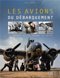 Bertrand.pt - Les Avions Du Débarquement ; La Maîtrise Du Ciel Normand Est Alliée