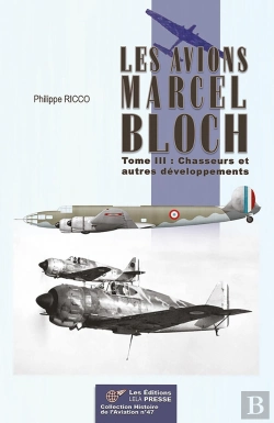 Bertrand.pt - Les Avions Marcel Bloch - Tome Iii : Tome Iii : Chasseurs Et Autres Développements