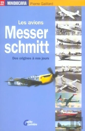 Les Avions Messer Schmitt ; Des Origines A Nos Jours