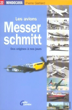 Bertrand.pt - Les Avions Messer Schmitt ; Des Origines A Nos Jours