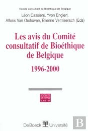 Les Avis Du Comite Consultatif De Bioethique De Belgique 1996-2000