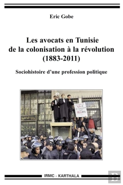 Bertrand.pt - Les Avocats En Tunisie De La Colonisation À La Révolution (1883-2011)