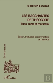 Les Bacchantes De Theocrite ; Texte Corps Et Morceaux