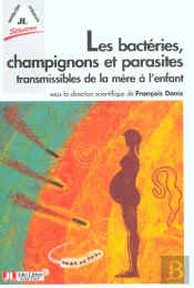 Les Bacteries Champignons Et Parasites Transmissibles De La Mere A L'Enfant