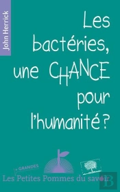 Les Bactéries, Une Chance Pour L'Humanité ?