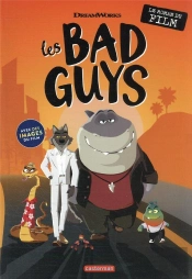 Les Bad Guys - Le Roman Du Film