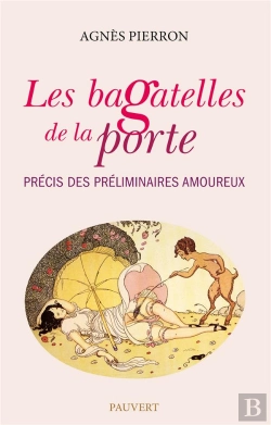 Bertrand.pt - Les Bagatelles De La Porte ; Précis Des Préliminaires Amoureux