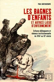 Les Bagnes D'Enfants Et Autres Lieux D'Enfermement