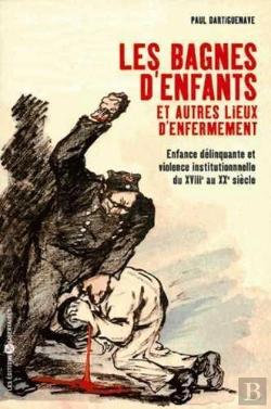 Bertrand.pt - Les Bagnes D'Enfants Et Autres Lieux D'Enfermement