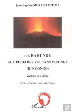 Bertrand.pt - Les Bahunde Aux Pieds Des Volcans Virunga : Histoire Et Culture
