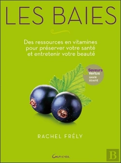 Bertrand.pt - Les Baies - Des Ressources En Vitamines Pour Preserver Votre Sante Et Entretenir Votre Beaute - Save