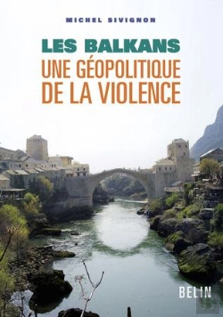 Bertrand.pt - Les Balkans : Une Géopolitique De La Violence